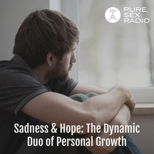 Sadness and Hope: The Dynamic Duo of Personal Growth