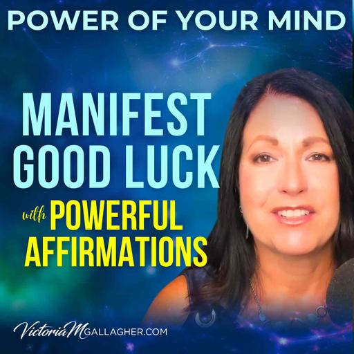 #353 Manifest Good Luck with These Powerful Affirmations for Success