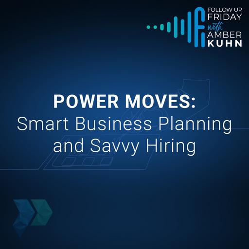 Power Moves: Smart Business Planning and Savvy Hiring