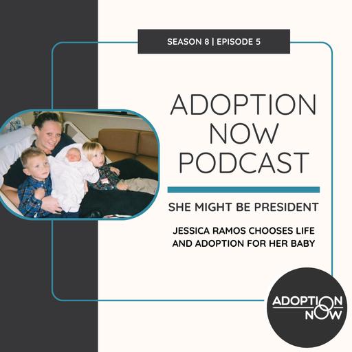 She Might Be President: Jessica Ramos Chooses Life and Adoption for Her Baby [S8E5]