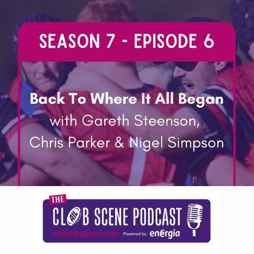 S7 EP6 - Back to Where it all Began w/Gareth Steenson, Chris Parker & Nigel Simpson from City of Armagh RFC