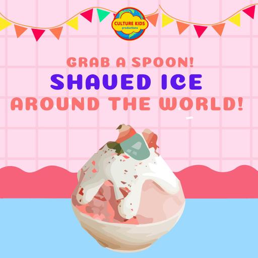 Shaved Ice Around the World! 🍧 Come Visit Japan, Hawaii, Mexico and Beyond!