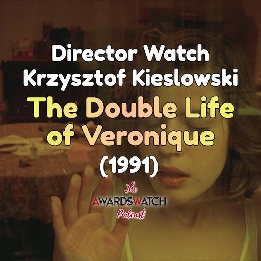 Director Watch Podcast Ep. 71 - 'The Double Life of Veronique' (Krzysztof Kieślowski, 1991)