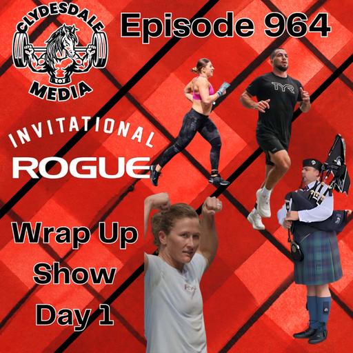 Rogue Invitational Wrap Up Show Day 1 - Who's Hot? and Who's Not?