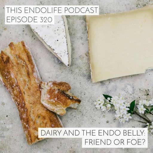 Dairy and the Endo Belly: Friend or Foe?