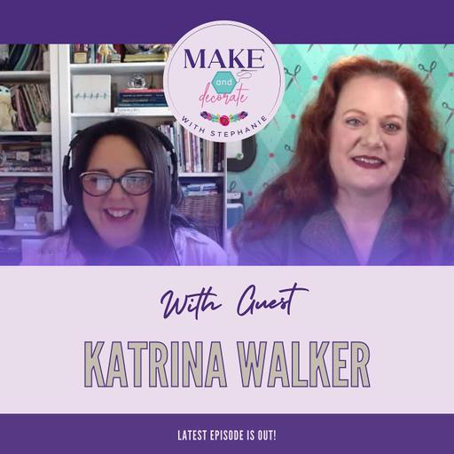 Ep 119: Guest Katrina Walker - Sewing, Quilting and Spoiled Sheep Yarn