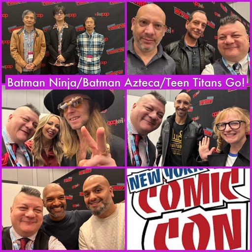 Episode 1555 - NYCC: Batman Ninja vs Yakuza League/Batman Azteca/Teen Titans Go!