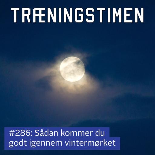 #286: Sådan kommer du godt igennem vintermørket