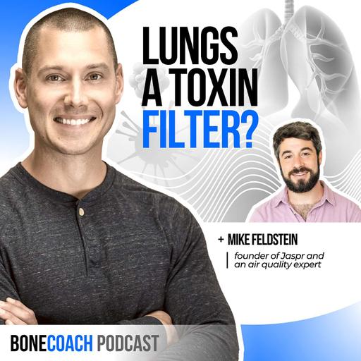 #135: ARE YOUR LUNGS A TOXIN FILTER? Use This To Purify Your Air w/ Jaspr Founder Mike Feldstein + BoneCoach™ Osteoporosis & Osteopenia