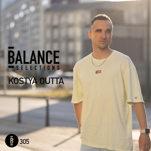 Balance Selections 305: Kostya Outta