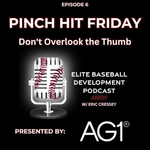 Pinch Hit Friday #6 - Don't Overlook the Thumb