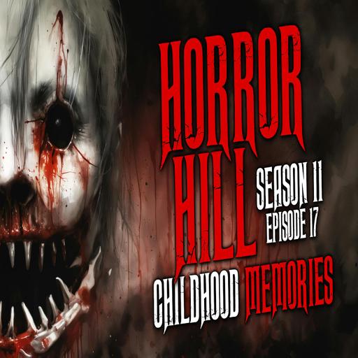 S11E17 - "Childhood Memories" - Horror Hill