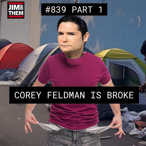 Corey Feldman Is Broke - #839 Part 1