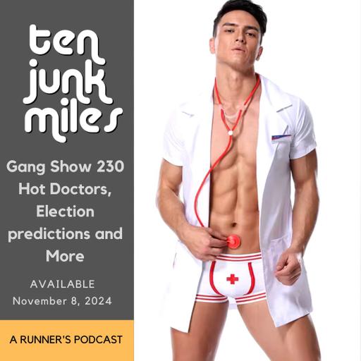 Gang Show 230 - Hot Doctors, Election Predictions and More!