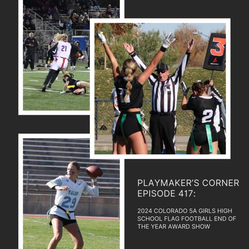 Playmaker’s Corner Episode 417: 2024 Colorado 5A Girls High School Flag Football End of the Year Award Show