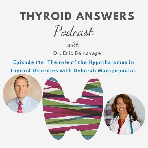 Episode 176: The Role of the Hypothalamus in Thyroid Disorders