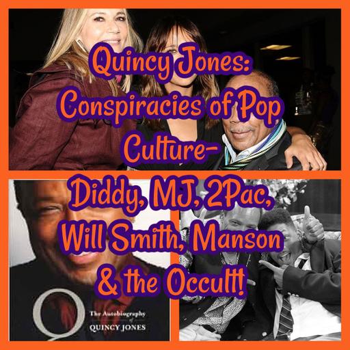 Quincy Jones: Conspiracies of Pop Culture- Diddy, MJ, 2Pac, Will Smith, Manson & the Occult!