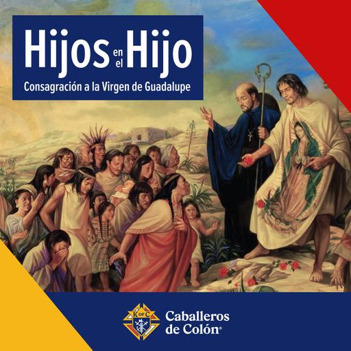 Cierre de Semana 1: Restaurando nuestra filiación - Hijos en el Hijo: Consagración a la Virgen de Guadalupe