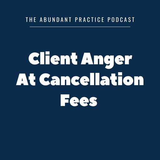 Episode #592: Client Anger At Cancellation Fees