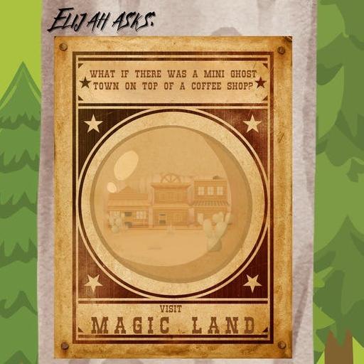 334. Magic Land # 1: What if a mini ghost town was on top of a coffee shop?