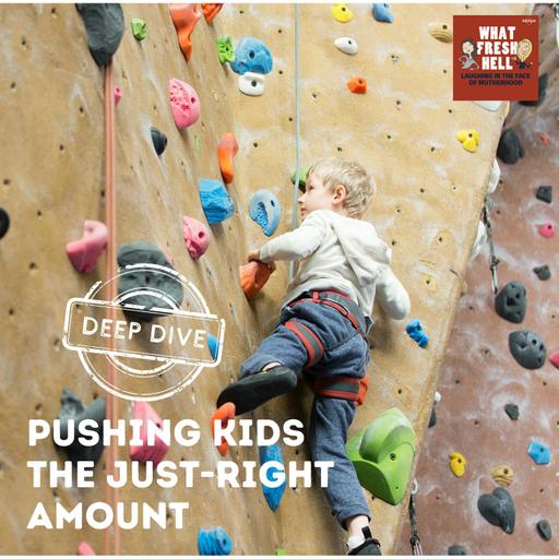 DEEP DIVE: Pushing Kids the Just-Right Amount