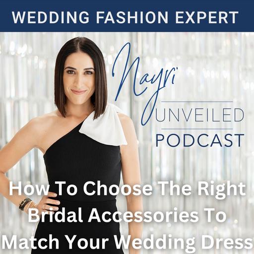 How To Choose The Right Bridal Accessories To Match Your Wedding Dress