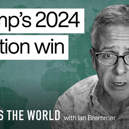 Trump’s 2024 election win — and what’s next | Ian Bremmer