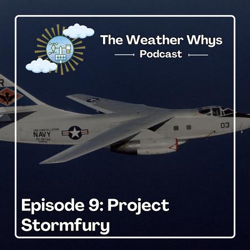 Weather Whys Podcast Episode 9: The Story of Project Stormfury – Our Attempt to Tame Hurricanes