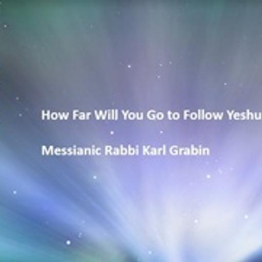 How Far Will You Go to Follow Yeshua