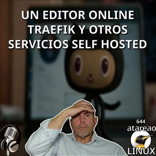 ATA 644 Un editor online, Traefik y otros servicios self hosted