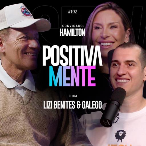 SUPERAÇÃO E CORAGEM A HISTÓRIA DO COMANDANTE HAMILTON - POSITIVAMENTE PODCAST EP#192