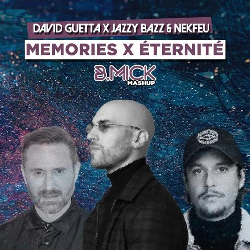 David Guetta x Jazzy Bazz & Nekfeu - Memories x Eternité (B.Mick Mashup)