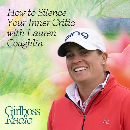How to Silence Your Inner Critic Like a Pro Golfer with LPGA's Lauren Coughlin