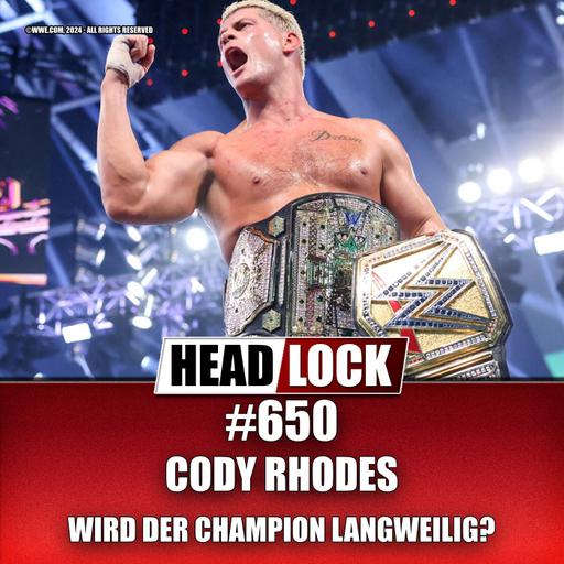 #650: Cody Rhodes - Gesicht von WWE oder langweiliger Champion im Schatten der Bloodline?