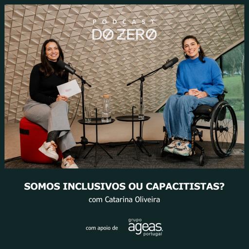 T5 | Ep 13 - Somos inclusivos ou capacitistas? Com Catarina Oliveira.