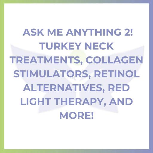 Ask Me Anything 2! Turkey Neck Treatments, Collagen Stimulators, Retinol Alternatives, Red Light Therapy, and More!