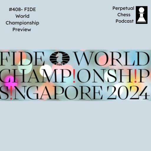 EP 408- FIDE World Championship Mega Preview- Talking Ding Liren with GM Davorin Kuljasevic, Gukesh with IM Cyrus Lakdawala and Match Statistics with NM Matt Jensen