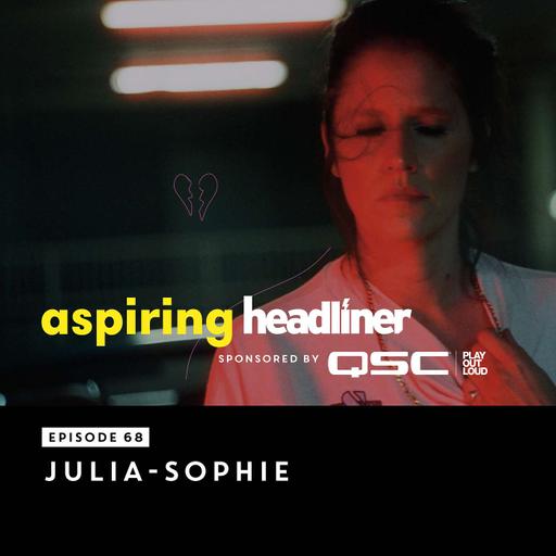 Aspiring Headliner E68: Julia-Sophie