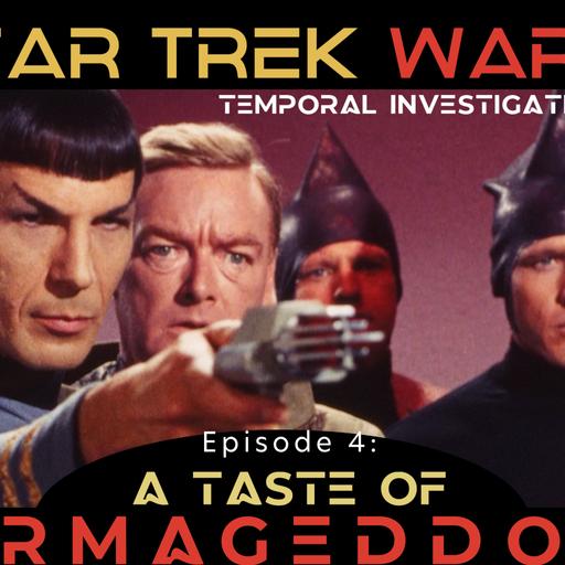 Temporal Investigations #4: A Taste of Armageddon