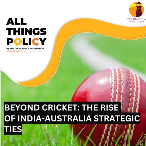 Beyond Cricket: The Rise of India-Australia Strategic Ties