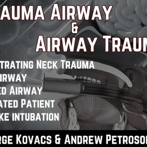 Ep 199 Trauma Airway and Airway Trauma