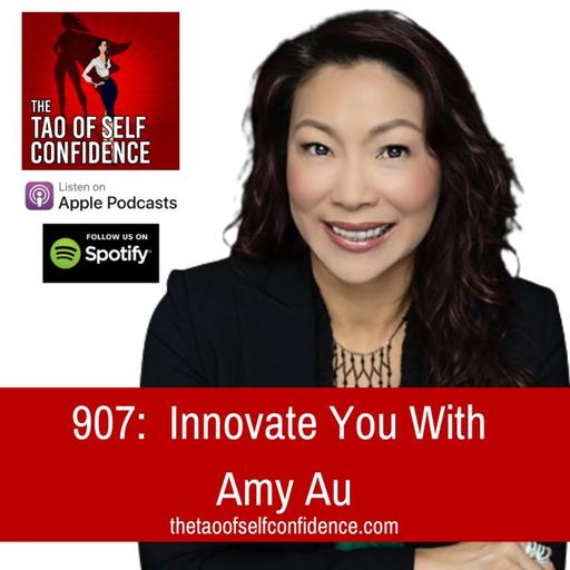 907: Innovate You With Amy Au