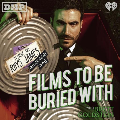 Rhys James – Judgement Day! • Films To Be Buried With with Brett Goldstein #325