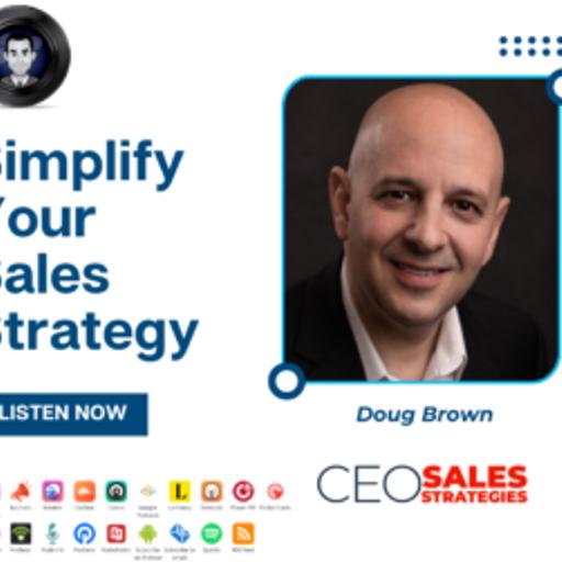 Simplify Your Sales Strategy (ft. Doug Brown)