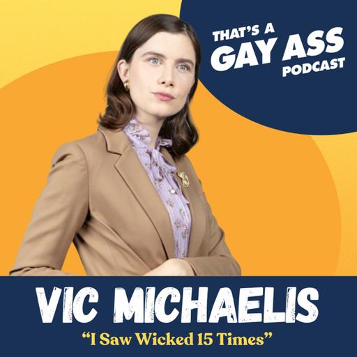 "I Saw Wicked 15 Times" w/ Vic Michaelis