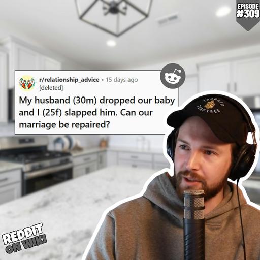 #309: I SLAPPED My Husband For Dropping Our Baby! | Reddit Stories