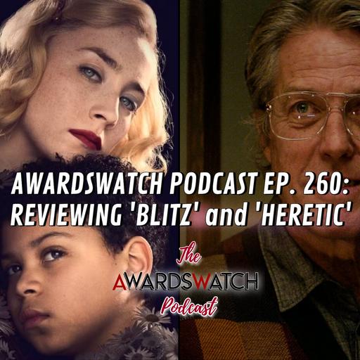 AwardsWatch Podcast Ep. 260: Reviewing 'Blitz' and 'Heretic'