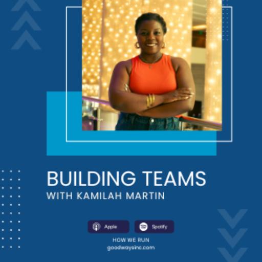 E42 Building Teams with Kamilah Martin