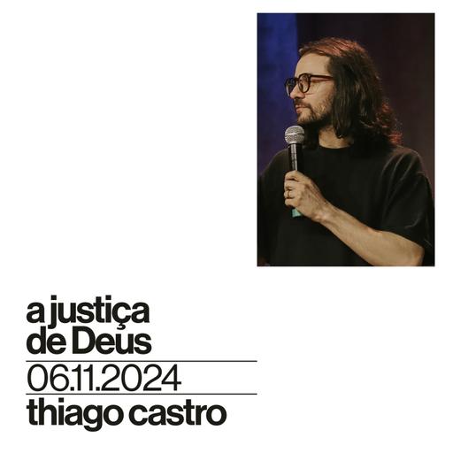 A justiça de Deus | Igreja Por Amor | Thiago Castro | 06 de Novembro de 2024