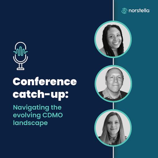 Conference Catch-Up: Navigating the Evolving CDMO Landscape